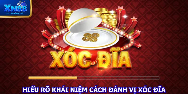 Hiểu rõ khái niệm cách đánh vị xóc đĩa