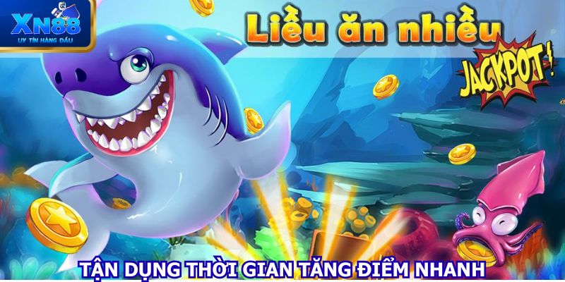 Tận dụng thời gian tăng điểm nhanh